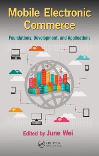 Mobile Electronic Commerce Foundations, Development, and Applications