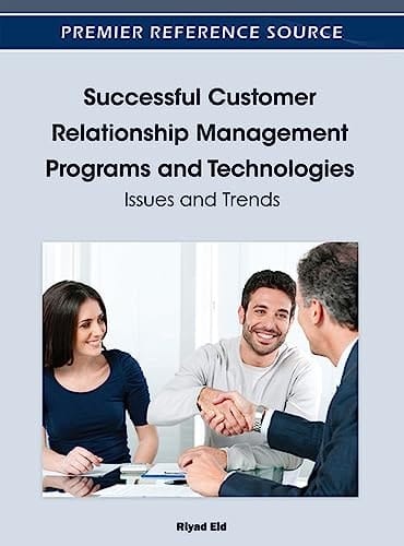Successful Customer Relationship Management Programs and Technologies Issues and Trends