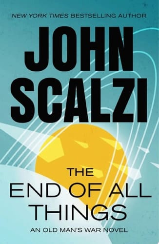 The End of All Things An Old Man's War Novel