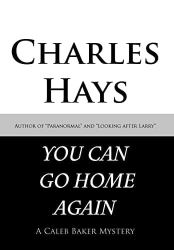 You Can Go Home Again A Caleb Baker Mystery