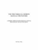 The First Biblical Hebrew Manual for Pastors A Modern Approach for Exegetical Study and Preaching of the Old Testament