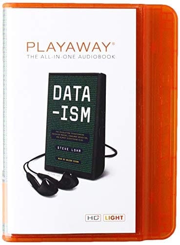Data-ism: The Revolution Transforming Decision Making, Consumer Behavior, and Almost Everything Else