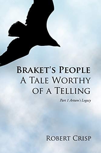 Braket's People a Tale Worthy of a Telling Part 1 Arturo's Legacy