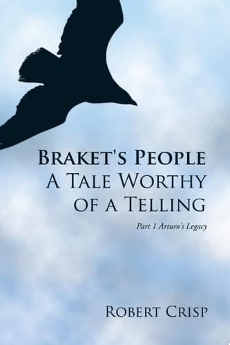 Braket's People a Tale Worthy of a Telling Part 1 Arturo's Legacy