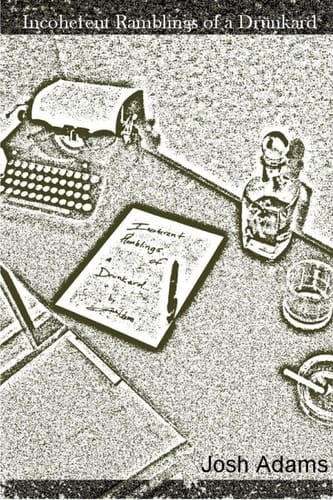 Incoherent Ramblings of a Drunkard