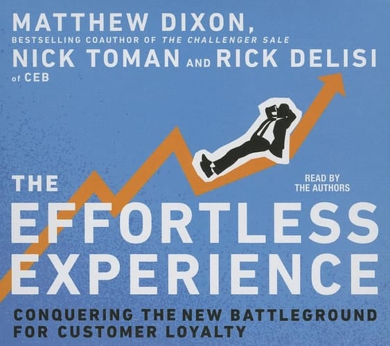 The Effortless Experience: Conquering the New Battleground for Customer Loyalty (Your Coach in a Box)