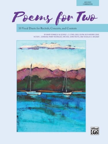 Poems for Two 10 Vocal Duets for Recitals, Concerts, and Contests