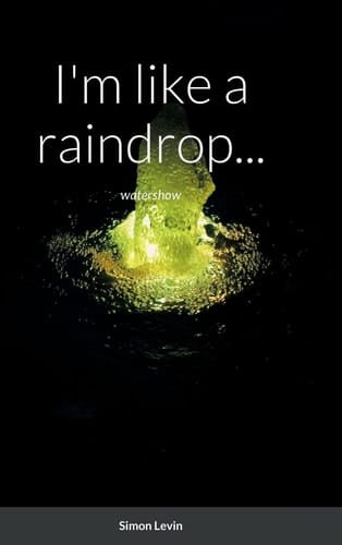 I'm Like a Raindrop... Watershow