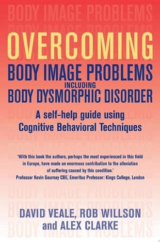 Overcoming Body Image Problems including Body Dysmorphic Disorder