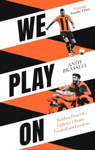 We Play On Shakhtar Donetsk's Fight for Ukraine, Football and Freedom