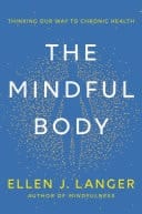 The Mindful Body Thinking Our Way to Lasting Health