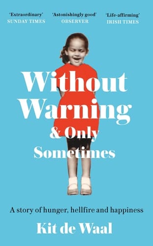 Without Warning and Only Sometimes 'Extraordinary. Moving and Heartwarming' the Sunday Times