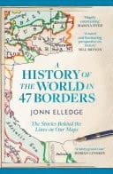 A History of the World in 47 Borders The Sunday Times #1 Bestseller