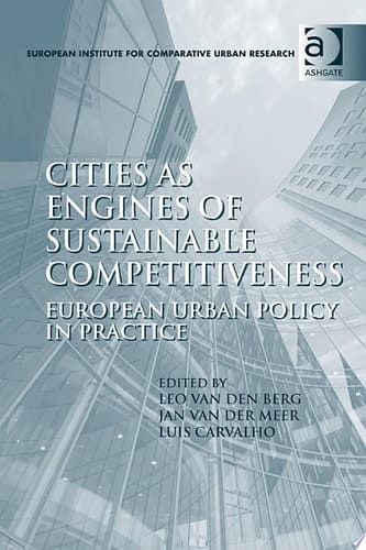 Cities as Engines of Sustainable Competitiveness European Urban Policy in Practice