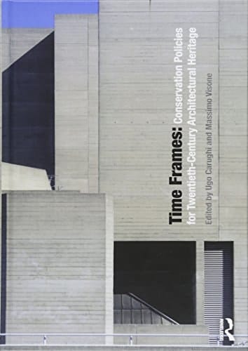 Time Frames Conservation Policies for Twentieth-century Architectural Heritage