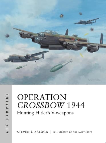 Operation Crossbow 1944 Hunting Hitler's V-weapons