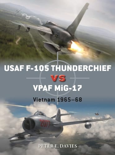 USAF F-105 Thunderchief Vs VPAF MiG-17 Vietnam 1965–68