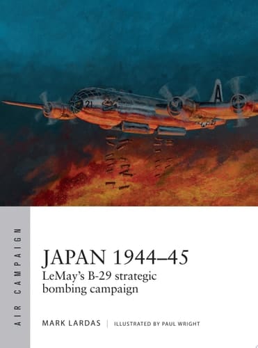 Japan 1944–45 LeMay’s B-29 strategic bombing campaign