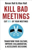 Kill Bad Meetings Cut half your meetings and transform your productivity