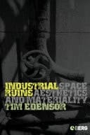 Industrial Ruins Spaces, Aesthetics, and Materiality