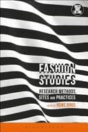 Fashion Studies Research Methods, Sites, and Practices