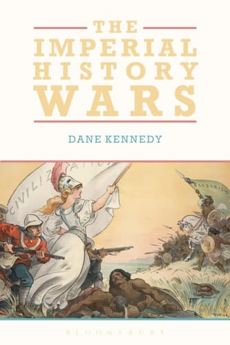 The Imperial History Wars Debating the British Empire