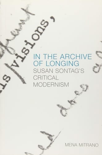 In the Archive of Longing Susan Sontag's Critical Modernism