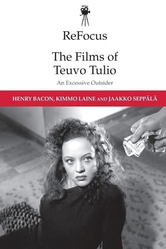 ReFocus: the Films of Teuvo Tulio An Excessive Outsider