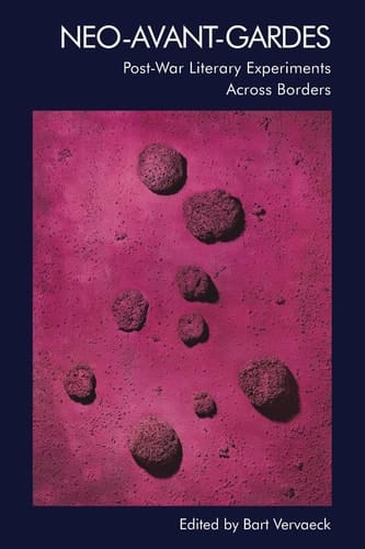 Neo-Avant-Gardes Post-War Literary Experiments Across Borders