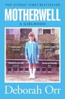 Motherwell The moving memoir of growing up in 60s and 70s working class Scotland