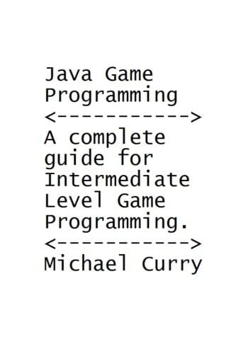 Java Game Programming Book A Complete Guide for Intermediate Level Programming