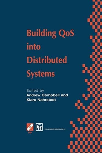 Building QoS into Distributed Systems IFIP TC6 WG6.1 Fifth International Workshop on Quality of Service (IWQOS ’97), 21–23 May 1997, New York, USA