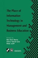 The Place of Information Technology in Management and Business Education TC3 WG3.4 International Conference on the Place of Information Technology in Management and Business Education 8–12th July 1996, Melbourne, Australia