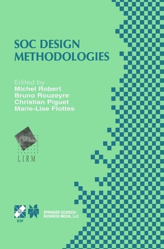 SOC Design Methodologies IFIP TC10 / WG10.5 Eleventh International Conference on Very Large Scale Integration of Systems-on-Chip (VLSI-SOC’01) December 3–5, 2001, Montpellier, France