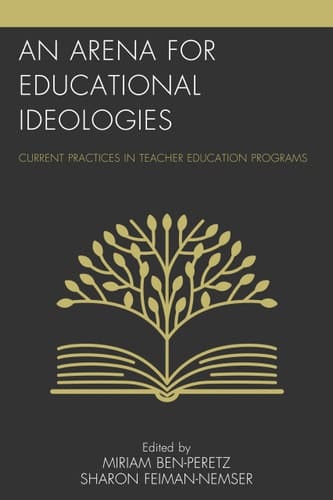 An Arena for Educational Ideologies Current Practices in Teacher Education Programs