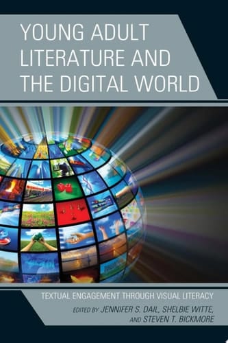 Young Adult Literature and the Digital World Textual Engagement through Visual Literacy