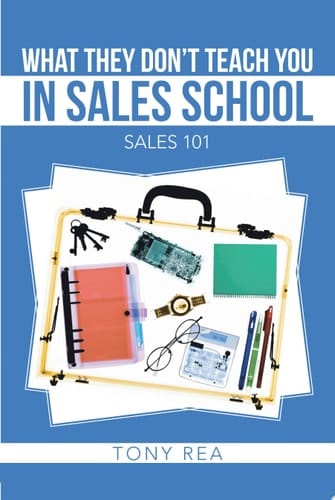 What They Don't Teach You in Sales School Sales 101