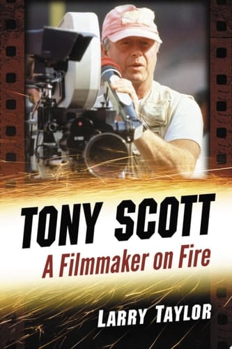 Tony Scott A Filmmaker on Fire