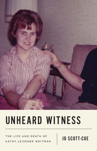 Unheard Witness The Life and Death of Kathy Leissner Whitman
