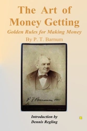 The Art of Money Getting Golden Rules for Making Money