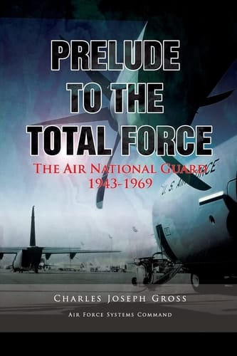 Prelude to the Total Force The Air National Guard 1943 - 1969