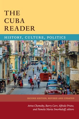 The Cuba Reader History, Culture, Politics