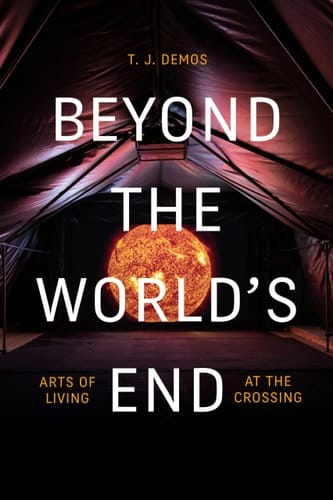 Beyond the World's End Arts of Living at the Crossing