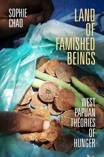 Land of Famished Beings West Papuan Theories of Hunger