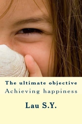The Ultimate Objective Achieving Happiness