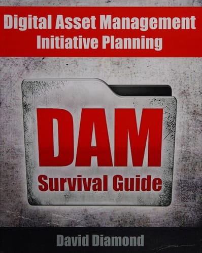 DAM Survival Guide Digital Asset Management Initiative Planning