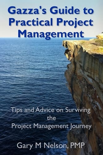 Gazza's Guide to Practical Project Management Tips and Advice on Surviving the Project Management Journey