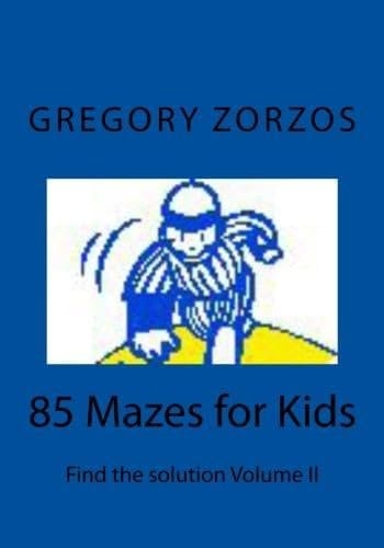 85 Mazes for Kids Find the Solution Volume II