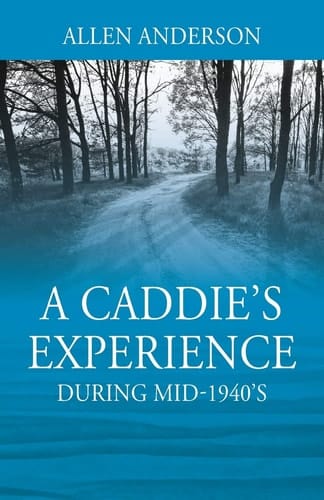 A Caddie's Experience During Mid-1940's