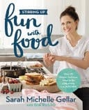 Stirring Up Fun with Food Over 115 Simple, Delicious Ways to be Creative in the Kitchen
